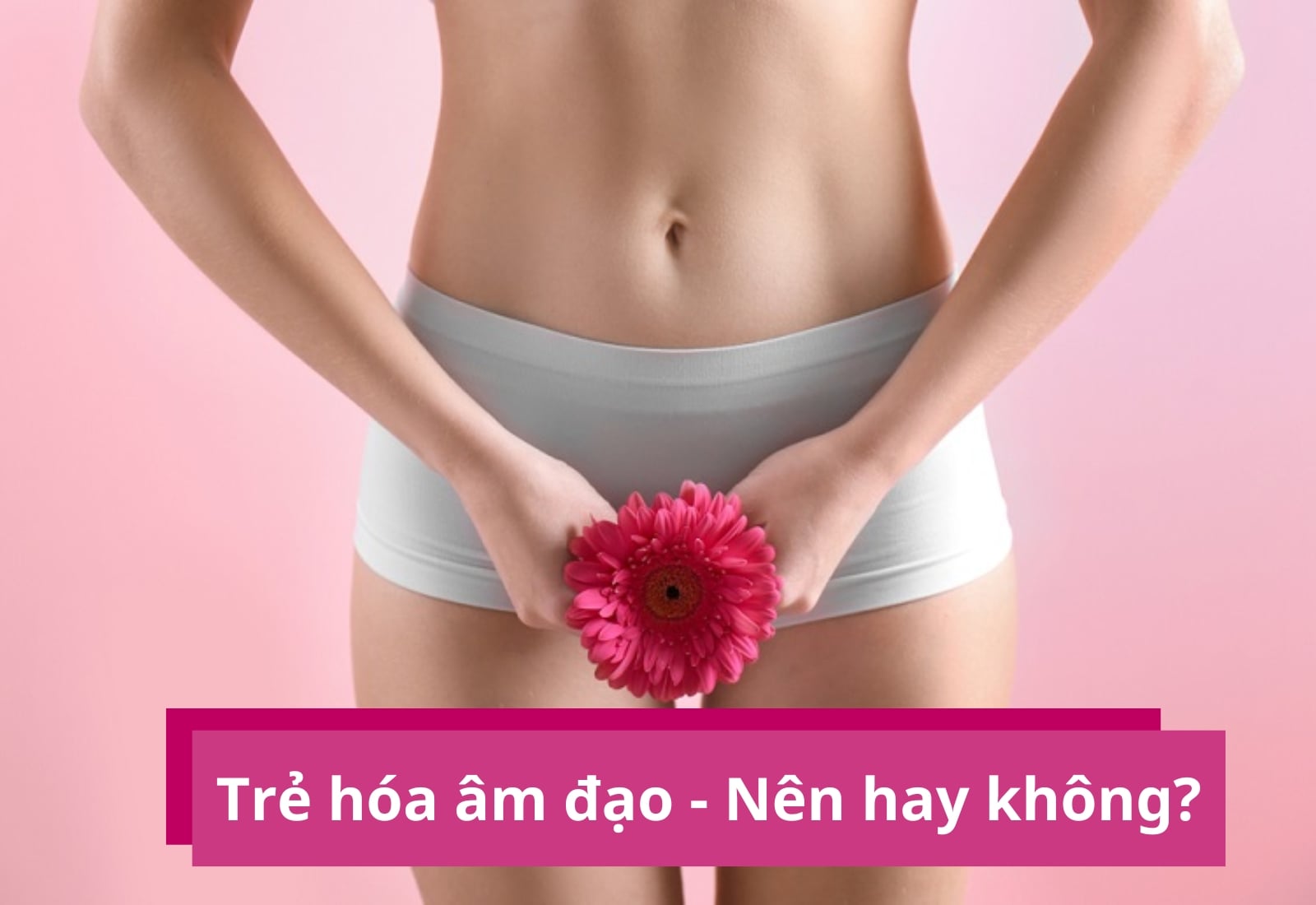 Thu hẹp và trẻ hóa vùng kín bằng laser: Quy trình có lâu không?