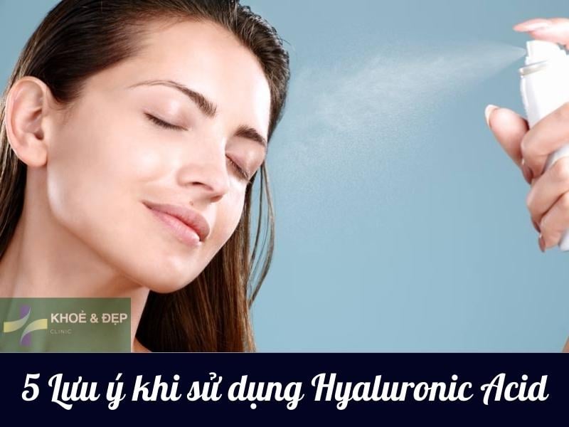 Những điểm cần lưu ý khi áp dụng Hyaluronic Acid vào chăm sóc da