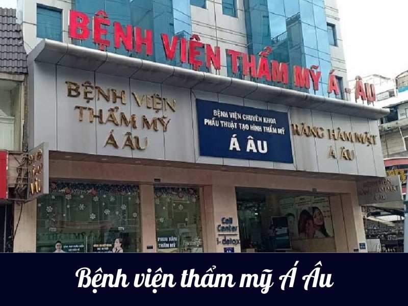 Bệnh viện thẩm mỹ Á Âu-Địa chỉ tiêm filler tại TPHCM