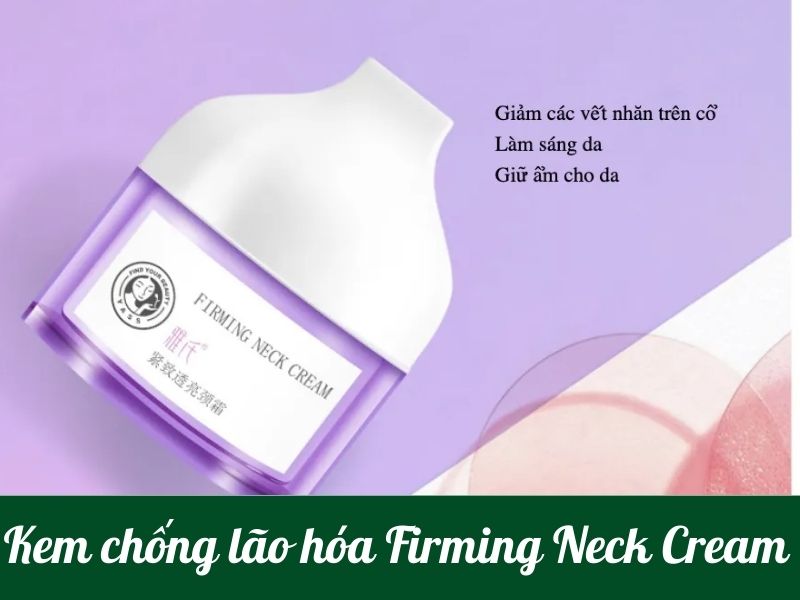 Kem chống lão hóa cổ Firming Neck Cream