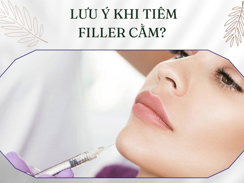 Lưu ý khi tiêm filler cằm?