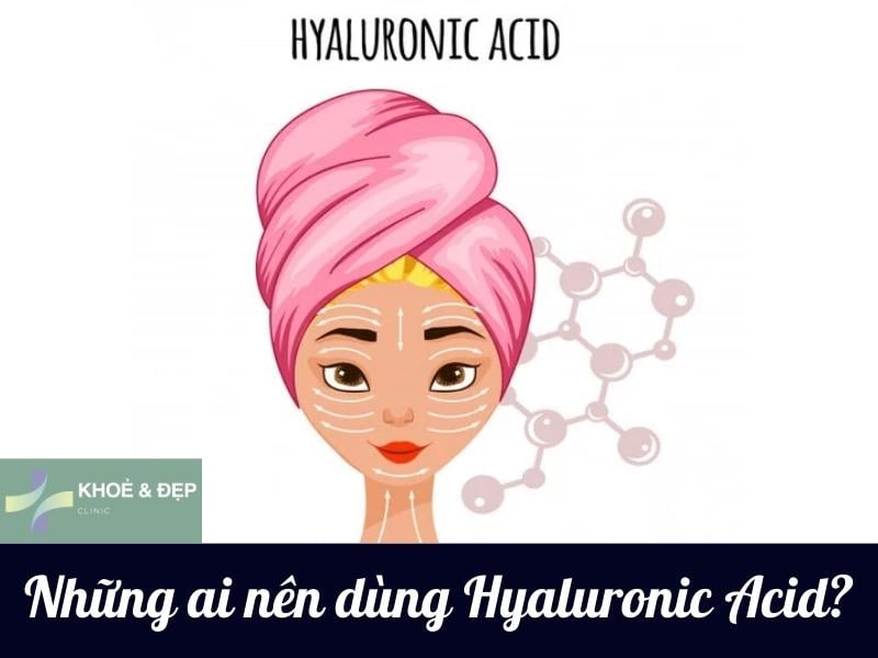 Đối tượng nào nên sử dụng Hyaluronic Acid?