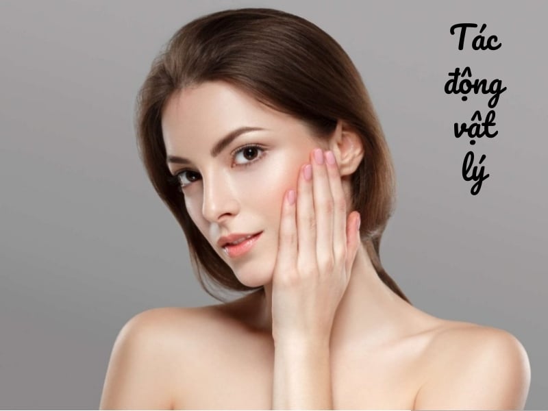 Tác động vật lý ảnh hưởng tiêu cực đến da