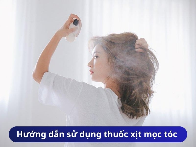 Hướng dẫn sử dụng thuốc xịt mọc tóc hiệu quả và an toàn