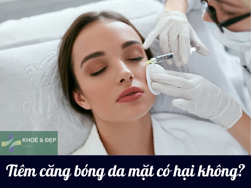 Tiêm căng bóng da mặt có tiềm ẩn nguy cơ không?