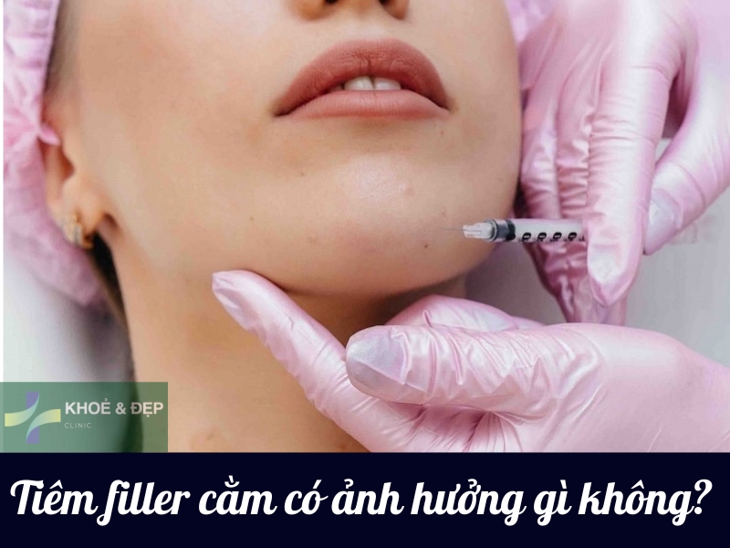 Tiêm filler cằm có ảnh hưởng gì không? Có nguy hiểm không?