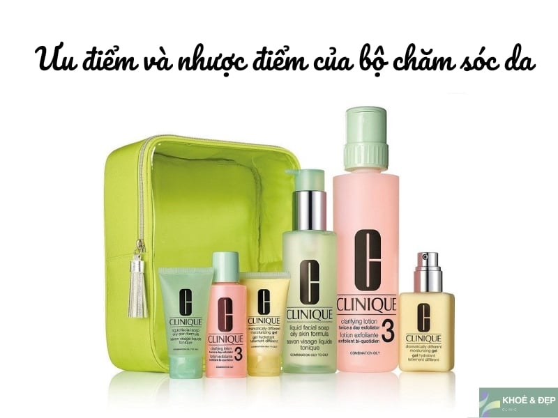 Ưu điểm và hạn chế của bộ mỹ phẩm chăm sóc da