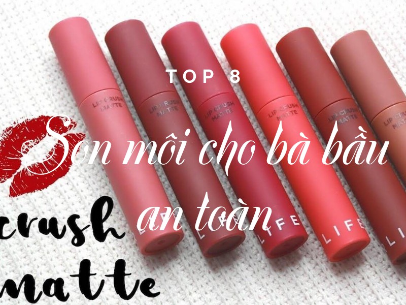 Top 8 thỏi son môi dành cho bà bầu lành tính, an toàn hot nhất