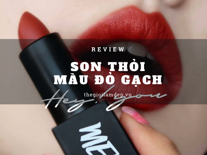 Top 15 thỏi son màu đỏ gạch gây ấn tượng nhất hiện nay