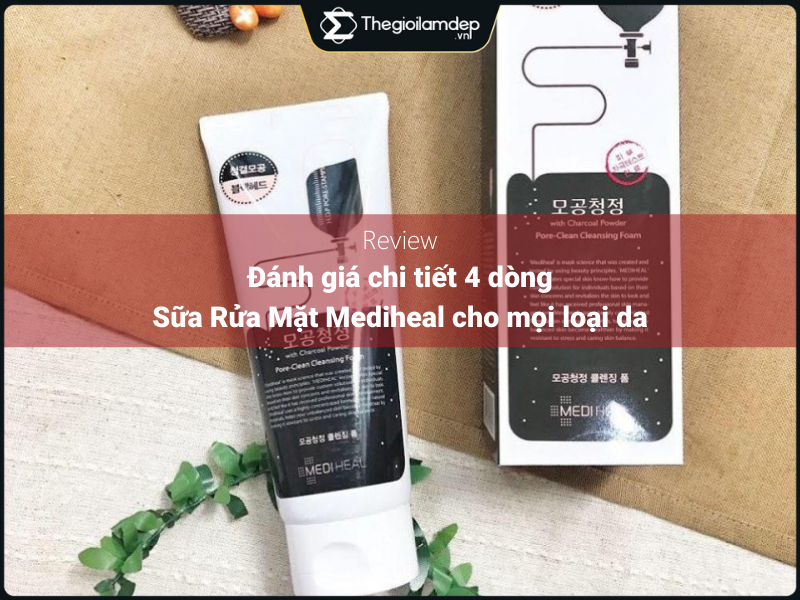 Đánh giá chi tiết 4 dòng sữa rửa mặt Mediheal cho mọi loại da