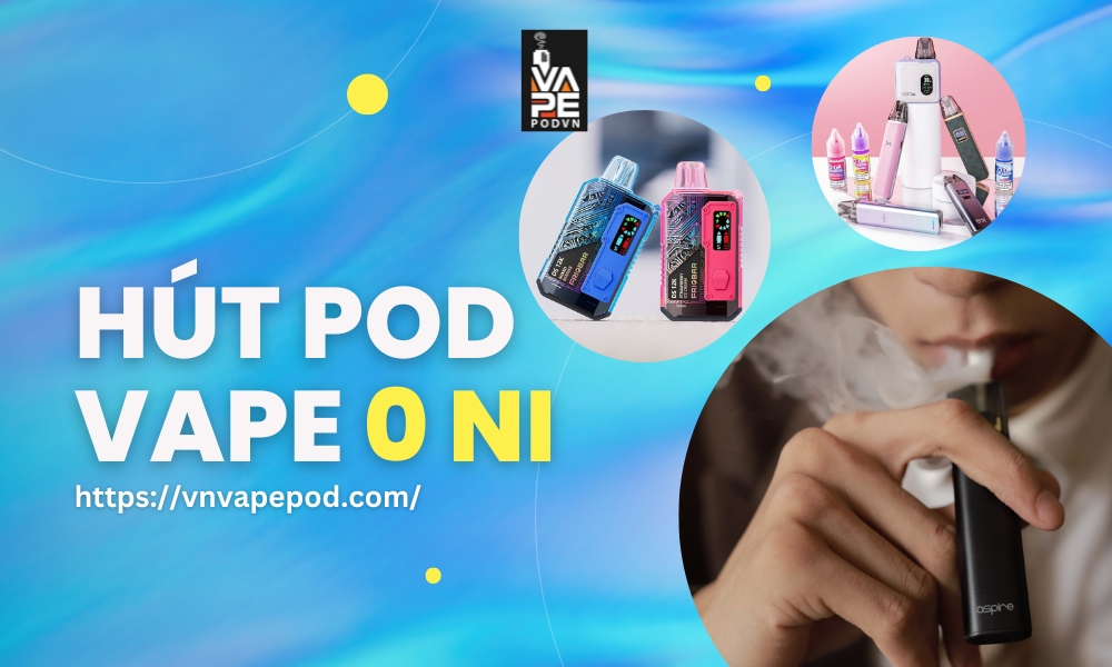 Để Hút Pod Vape 0 Ni Các Vaper Nên Lựa Chọn Thế Nào? - VnVapePod: Shop ...