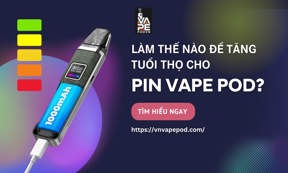 Những Cách Tối Ưu Để Kéo Dài Tuổi Thọ Pin Vape Pod - VnVapePod: Shop ...