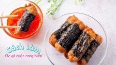 Hướng dẫn cách làm ức gà cuộn rong biển chiên giòn