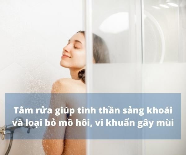 Vệ sinh cơ thể giúp loại bỏ mồ hôi và khử mùi mồ hôi trên da