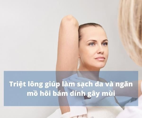 Triệt lông không chỉ mang tính thẩm mỹ mà còn có hiệu quả trong giảm mùi mồ hôi