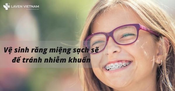 Vệ sinh răng miệng để tránh nhiễm khuẩn