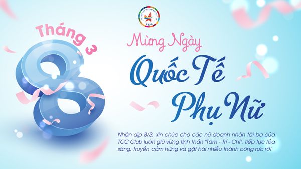 TCC Club Chúc Mừng Ngày 8/3: Tôn Vinh Nữ Doanh Nhân - Những Người Phụ Nữ Truyền Cảm Hứng