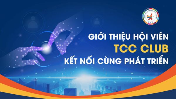 🌟 GIỚI THIỆU HỘI VIÊN TCC CLUB – KẾT NỐI CÙNG PHÁT TRIỂN 🌟