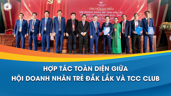 Hợp tác toàn diện Giữa Hội Doanh nhân trẻ Đắk Lắk và TCC CLUB