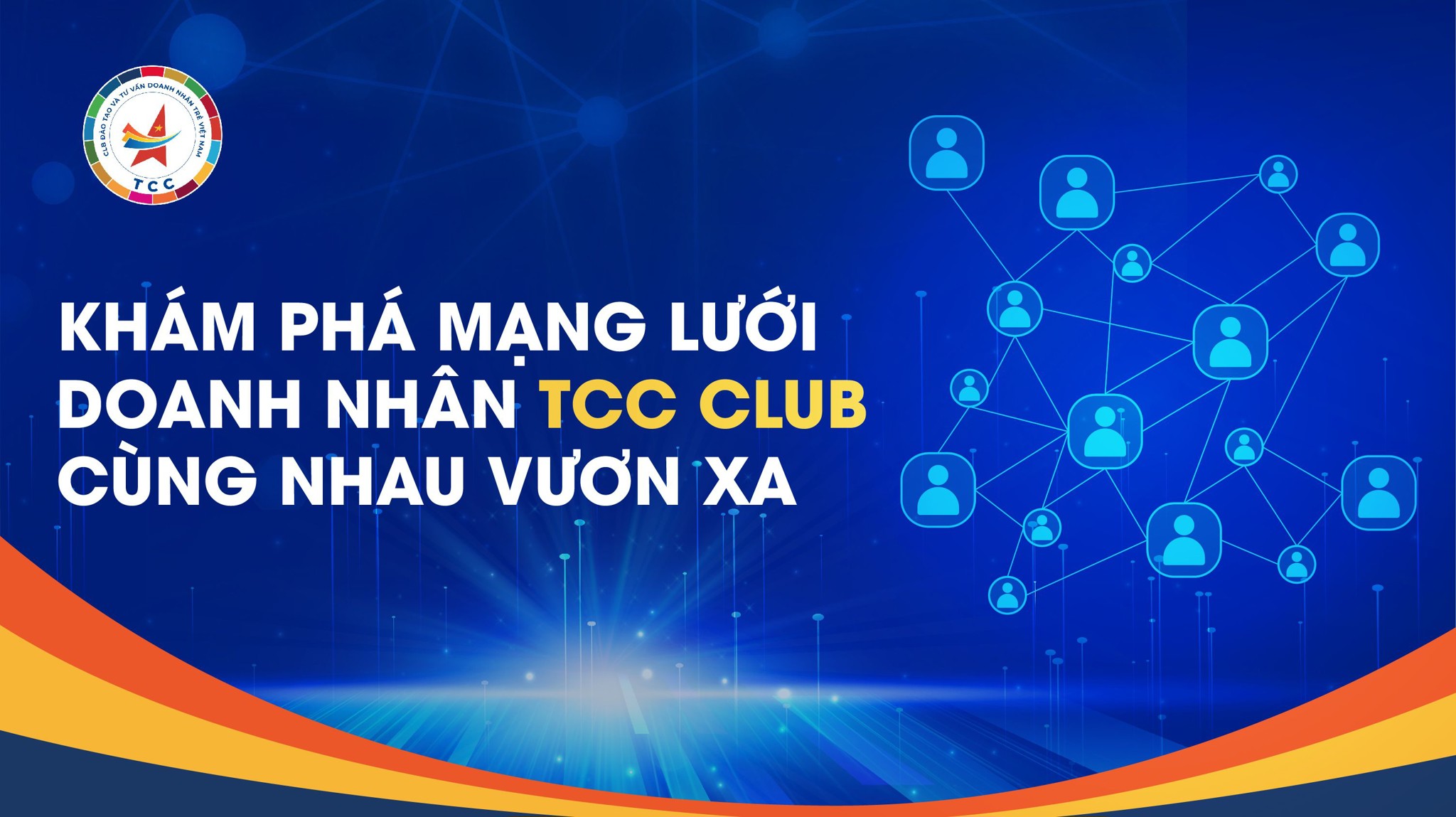🚀 Khám Phá Mạng Lưới Doanh Nhân TCC CLUB – Cùng Nhau Vươn Xa!