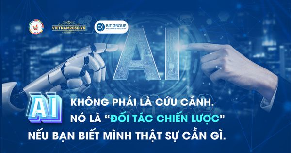 AI không phải là cứu cánh. Nó là 'đối tác chiến lược' – nếu bạn biết mình thật sự cần gì.