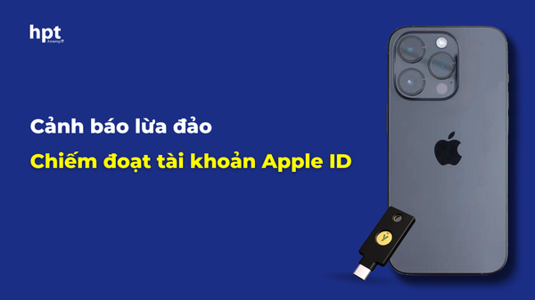 Cảnh báo lừa đảo chiếm đoạt tài khoản Apple ID