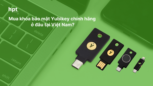 Mua khóa bảo mật Yubikey của Yubico chính hãng ở đâu tại Việt Nam?