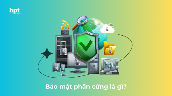 Bảo mật phần cứng là gì và tại sao nó quan trọng trong kỷ nguyên số?