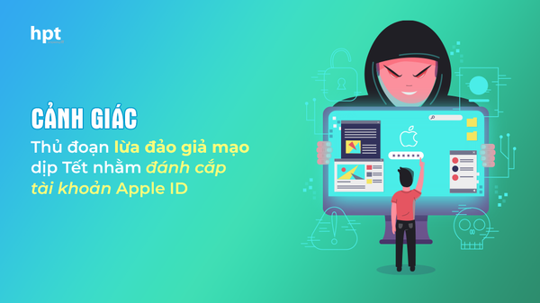 Cảnh giác với thủ đoạn lừa đảo giả mạo dịp Tết nhắm đến người dùng Apple