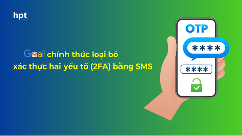 Gmail chính thức loại bỏ xác thực hai yếu tố (2FA) bằng SMS