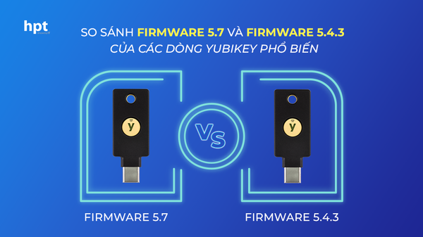 So sánh Firmware 5.7 và Firmware 5.4.3 của các dòng YubiKey phổ biến