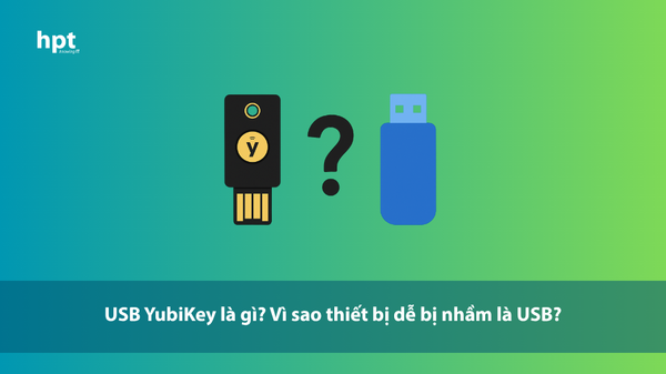 USB YubiKey là gì? Vì sao thiết bị dễ bị nhầm là USB?