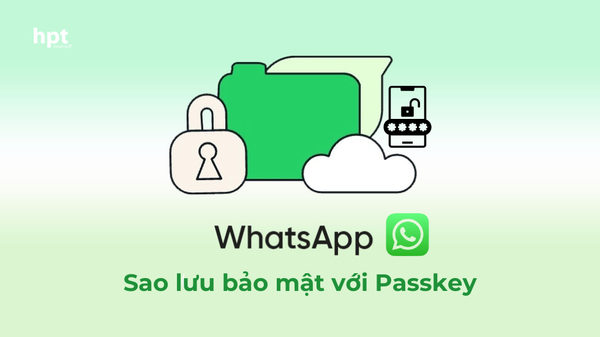Thay thế mật khẩu phức tạp bằng Passkey - Tăng cường bảo mật sao lưu trên ứng dụng WhatsApp