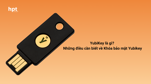 YubiKey là gì? Những điều cần biết về Khóa bảo mật Yubikey