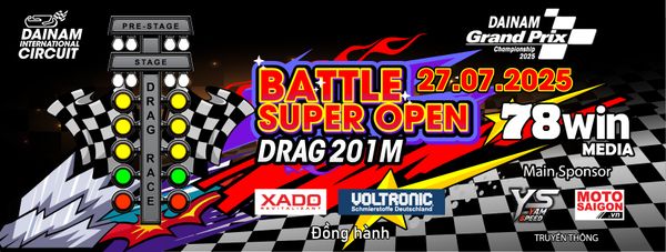 Bùng Nổ Tốc Độ Tại Trường đua Đại Nam: Giải Đua Drag 201m BATTLE SUPER OPEN Chính Thức Khởi Tranh vào 27/07/2025