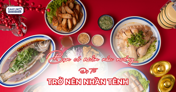 Bạn có muốn việc nấu nướng dịp Tết trở nên nhàn tênh?