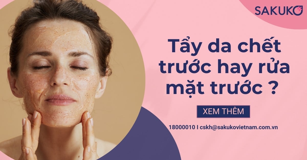 Tẩy da chết trước hay rửa mặt trước để da sáng chuẩn Nhật?