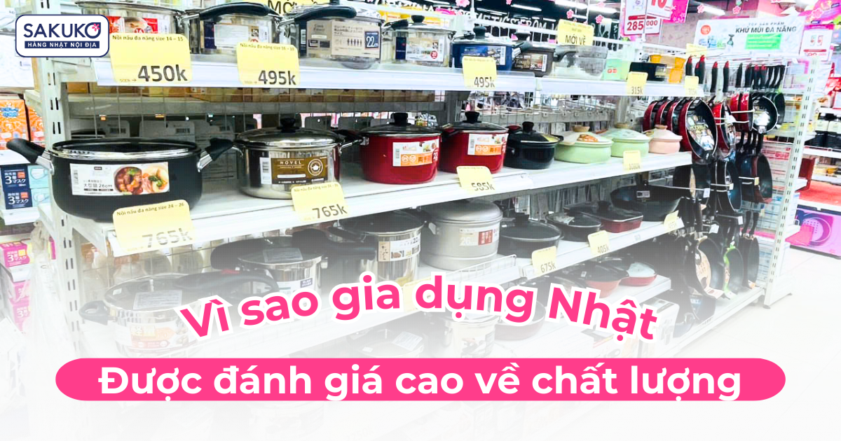 Vì sao gia dụng Nhật được đánh giá cao về chất lượng?