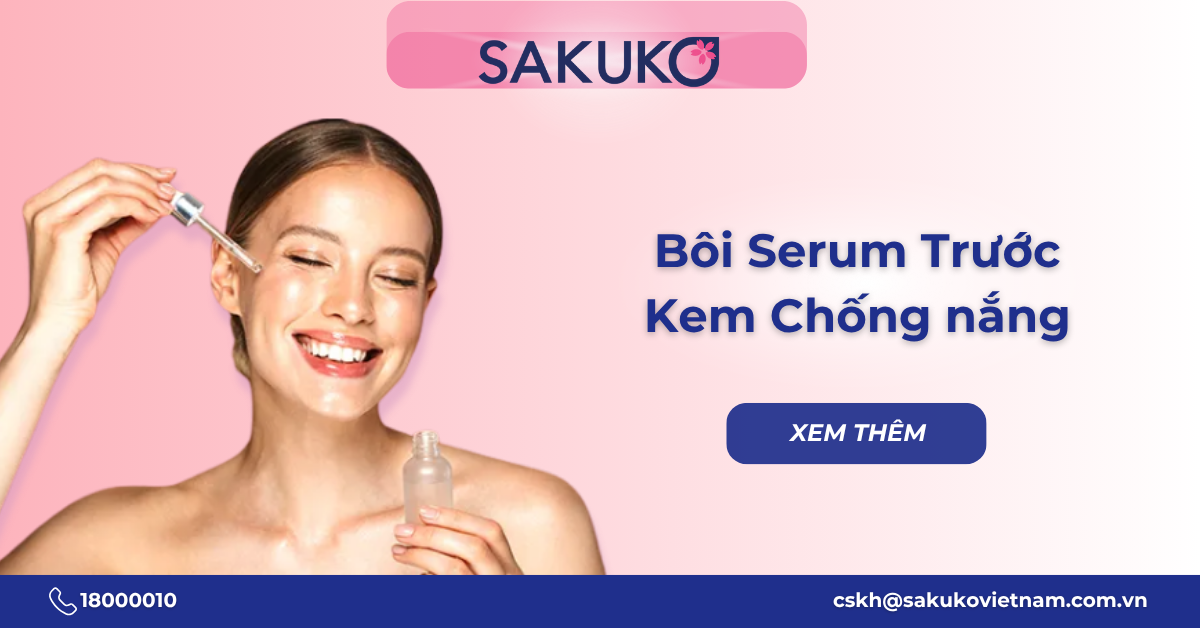 Có nên bôi serum trước khi bôi kem chống nắng? Lợi ích và lưu ý