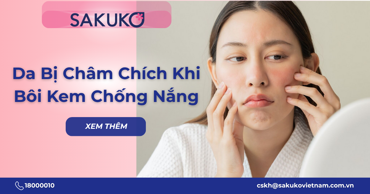 Tại sao bôi kem chống nắng bị châm chích? Cách khắc phục hiệu quả