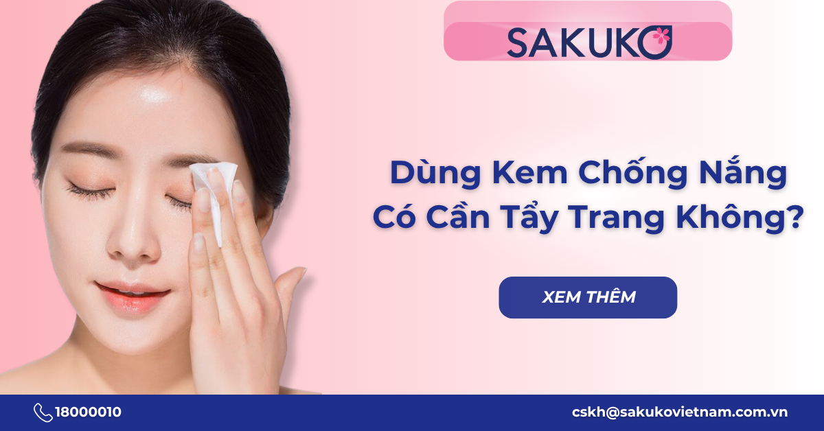 Dùng kem chống nắng có cần tẩy trang không? Cách làm sạch
