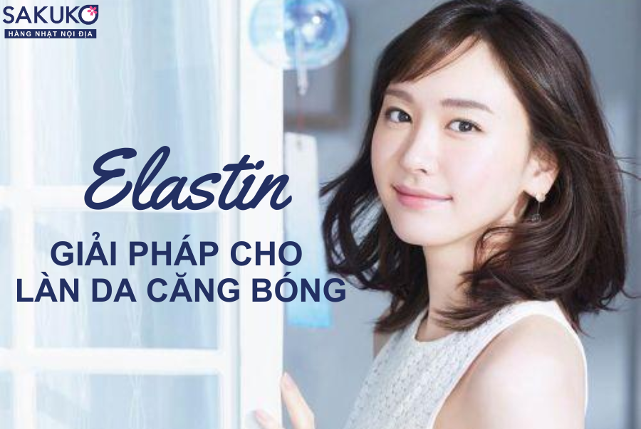 Elastin là gì? Tầm quan trọng của Elastin đối với cơ thể