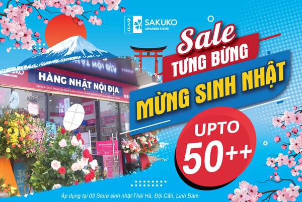 ƯU ĐÃI TƯNG BỪNG LÊN ĐẾN 50%++ MỪNG SINH NHẬT 03 SAKUKO JAPANESE STORE TẠI HÀ NỘI