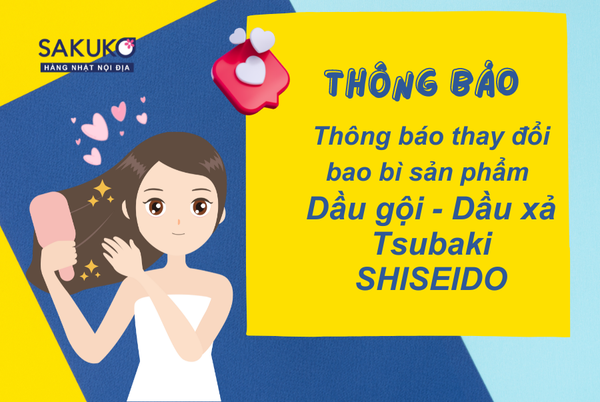 Thông báo thay đổi bao bì sản phẩm Dầu gội - xả TSUBAKI SHISEIDO