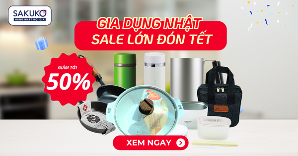 Gia dụng nhật sale lớn đón Tết - Giảm tới 50%