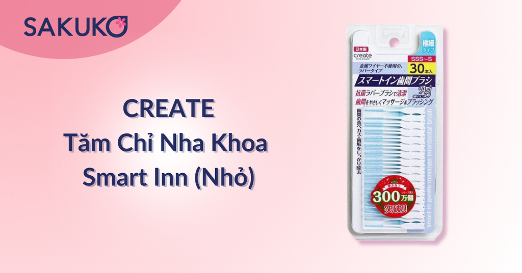 CREATE - Tăm Nha Khoa Smart Inn Cỡ nhỏ