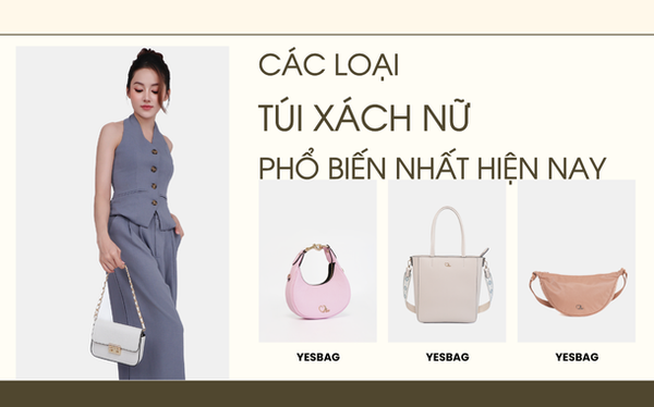 Top những túi xách nữ phổ biến, bán chạy nhất hiện nay