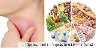 Giải đáp thắc mắc: Ung thư thực quản nên ăn gì, kiêng ăn gì?