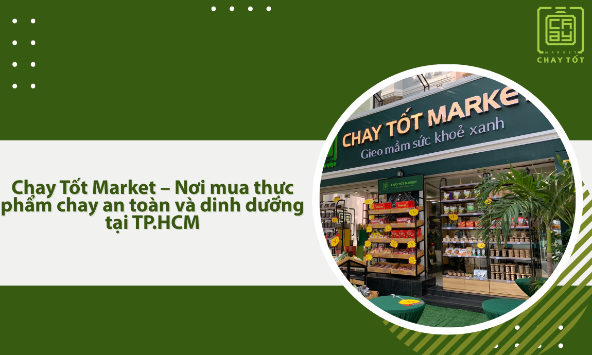 Chay Tốt Market thương hiệu thực phẩm chay đáng tin cậy