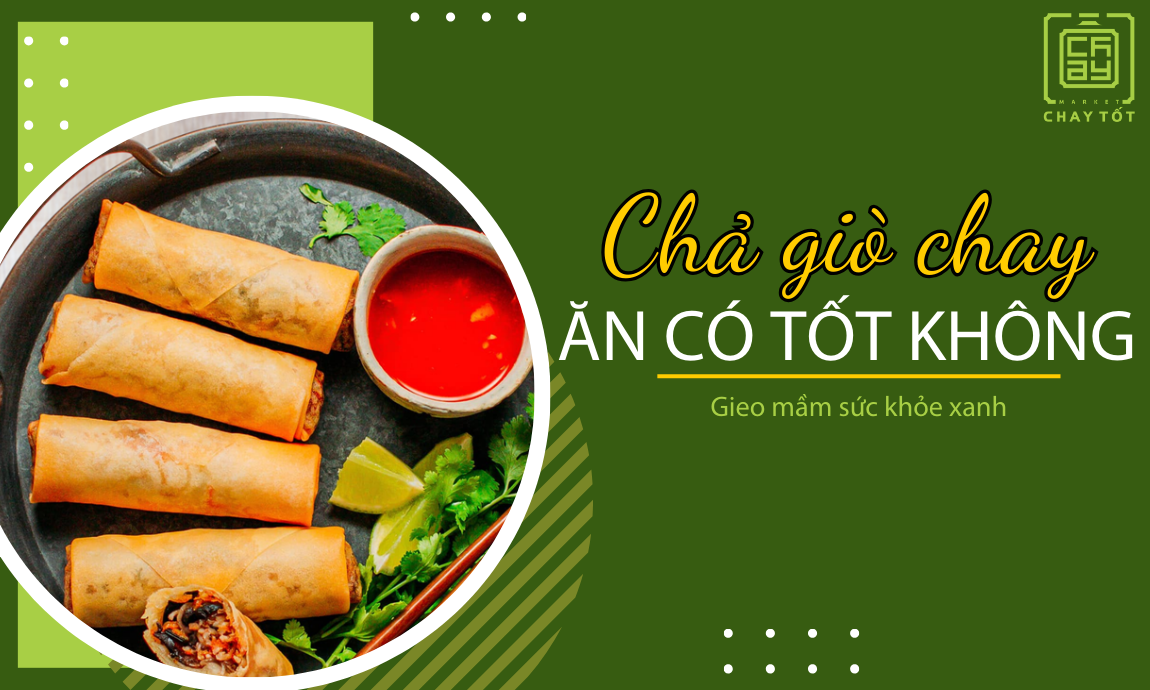 Ăn chả giò chay có tốt cho sức khỏe